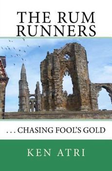 The Rum Runners: ...Chasing Fool's Gold