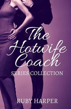 Paperback The Hotwife Coach: A Cuckold Husband and His Hotwife Book