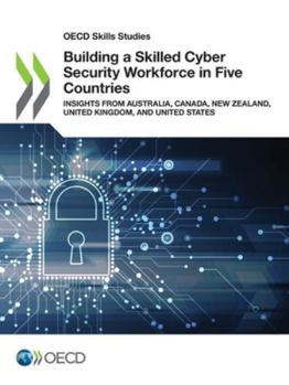 Paperback Building a Skilled Cyber Security Workforce in Five Countries Book