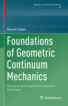 Hardcover Foundations of Geometric Continuum Mechanics: Geometry and Duality in Continuum Mechanics Book