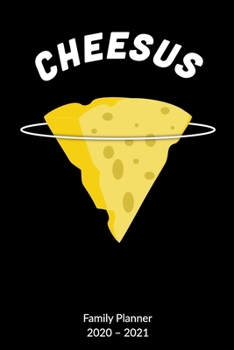 Cheesus. Family Planner 2020-2021: Cheese Journal - Cheesus Christ, Family Planner 2020-2021 6x9.