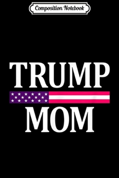 Composition Notebook: Cute Re-elect Trump Mom Pink American Flag Womens  Journal/Notebook Blank Lined Ruled 6x9 100 Pages
