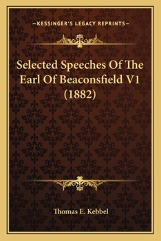 Selected Speeches Of The Earl Of Beaconsfield V1
