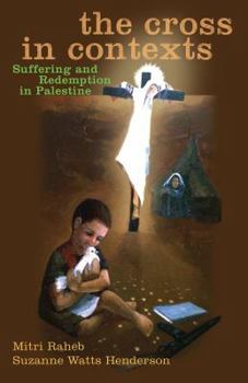 Paperback The Cross in Contexts: Suffering and Redemption in Palestine Book