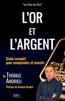 Paperback L'or et l'argent: Guide complet pour comprendre et investir: Préface de Simone Wapler [French] Book