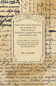 Paperback The Psychological Meaning of the Single Characteristics in Handwriting - A Historical Article on the Analysis and Interpretation of Handwriting Book