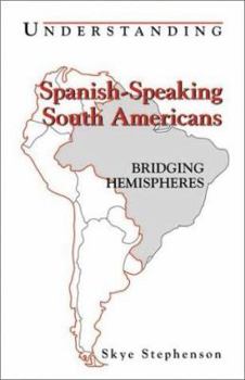 Paperback Understanding Spanish-Speaking South Americans: Bridging Hemispheres (Interact Series) Book