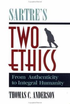 Paperback Sartre's Two Ethics: From Authenticity to Integral Humanity Book
