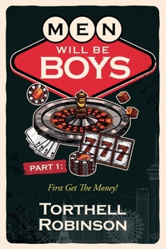 Paperback Men Will Be Boys: First Get The Money! Book