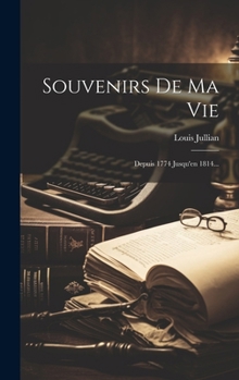 Hardcover Souvenirs De Ma Vie: Depuis 1774 Jusqu'en 1814... [French] Book