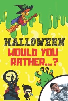 Paperback Halloween Would You Rather...?: Spooky Activity Brainy Game Book for Kids and Adults Book