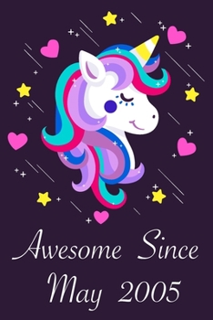 Awesome Since May 2005: 15 Year Old 15th Birthday gift Unicorn Born In May 2005, Journal Gift Book For Girls, Christmas Gift Book, Birthday Gift For ... to Write In and Memory Notebook lined