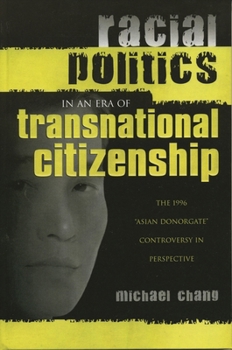 Paperback Racial Politics in an Era of Transnational Citizenship: The 1996 'Asian Donorgate' Controversy in Perspective Book