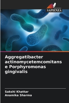 Aggregatibacter actinomycetemcomitans e Porphyromonas gingivalis (Italian Edition)