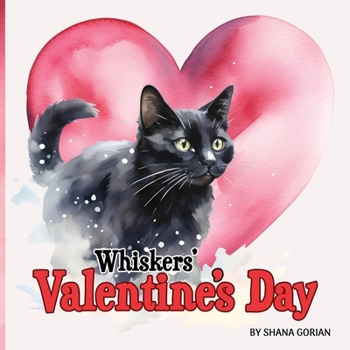 Whiskers' Valentine's Day: A story of friendship (A Cat Named Whiskers)