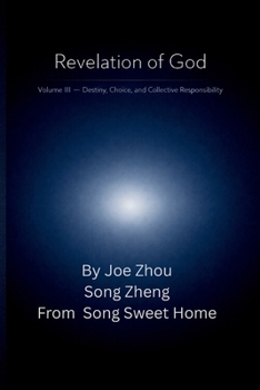 Revelation of God-Volume III: Destiny · Collective Choice · Final Responsibility (Revelation of God Series)