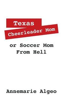 Paperback Texas Cheerleader Mom or Soccer Mom from Hell Book