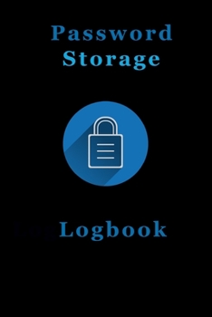 Paperback Password Storage Logbook: A Notebook To Put All of Your Passwords. Book