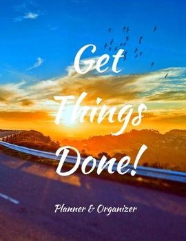 Paperback Get Things Done! Planner & Organizer: Weekly And Monthly Planner, Organizer, Journal with Space for Notes. Perfect for to do list, as a College & Scho Book