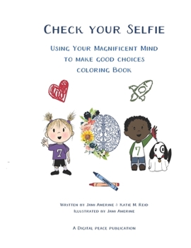 Paperback Check Your Selfie: Using Your Magnificent Mind to Make Good Choices Coloring Book