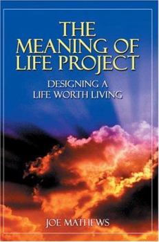 Paperback The Meaning of Life Project: Designing a Life Worth Living Book