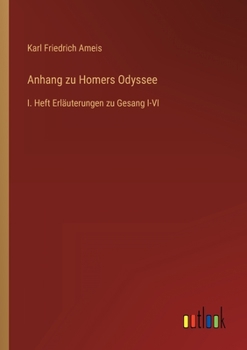 Paperback Anhang zu Homers Odyssee: I. Heft Erläuterungen zu Gesang I-VI [German] Book