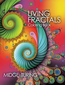 Living Fractals: A Coloring Book (Living Fractals Coloring Books)