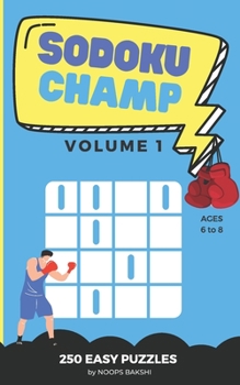Paperback Sudoku Champ: Volume 1: 250 Easy Logic Puzzles for kids ages 6-8 - Improve problem solving, critical thinking, reasoning skills with [Large Print] Book