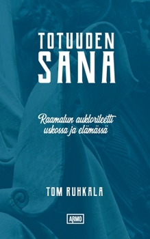 Paperback Totuuden Sana: Raamatun auktoriteetti uskossa ja elämässä [Finnish] Book