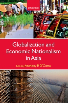Hardcover Globalization and Economic Nationalism in Asia Book
