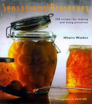Paperback Sensational Preserves: 250 Recipes for Jams, Jellies, Chutneys and Sauces and How Book