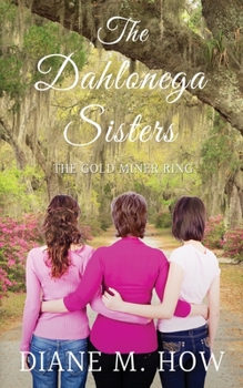 Paperback The Dahlonega Sisters: The Gold Miner Ring Book