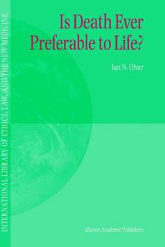 Is Death Ever Preferable to Life? (International Library of Ethics, Law, and the New Medicine) - Book #14 of the International Library of Ethics, Law, and the New Medicine