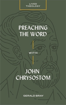 Preaching the Word with John Chrysostom - Book  of the Lived Theology