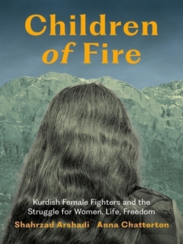 Paperback Children of Fire: Kurdish Female Fighters and the Struggle for Women, Life, Freedom Book