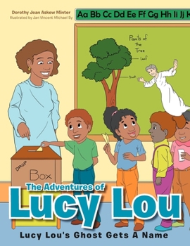 Paperback The Adventures of Lucy Lou: Lucy Lou's Ghost Gets A Name: Lucy Lou's Ghost Gets A Name Book