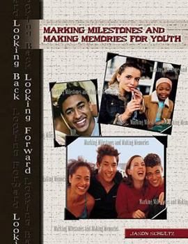 Hardcover Marking Milestones and Making Memories for Youth: Looking Back ... Looking Forward Book