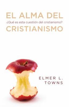 Paperback El alma del cristianismo: ¿Que es esta cuestión del cristianismo? (Spanish Edition) Book