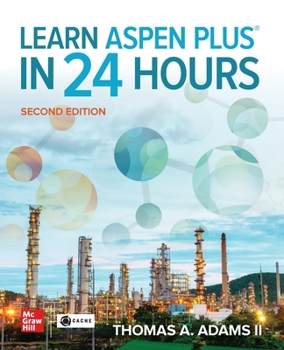 Paperback Learn Aspen Plus in 24 Hours, Second Edition Book