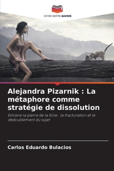 Paperback Alejandra Pizarnik: La métaphore comme stratégie de dissolution [French] Book