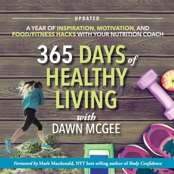 Paperback 365 Days of Healthy Living: A year of inspiration, motivation and food/fitness hacks with your nutrition coach Book