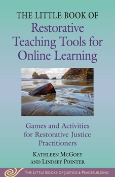 Paperback Little Book of Restorative Teaching Tools for Online Learning: Games and Activities for Restorative Justice Practitioners Book