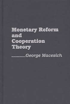 Hardcover Monetary Reform and Cooperation Theory Book