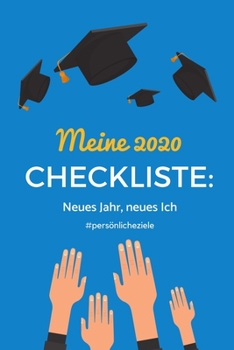 MEINE 2020 CHECKLISTE: NEUES JAHR, NEUES ICH #PERSÖNLICHE ZIELE: A4 Notizbuch BLANKO für gute Vorsätze 2020 | Erfolg | Selbstverwirklichung | ... | Eintragbuch zum Ausfüllen (German Edition)