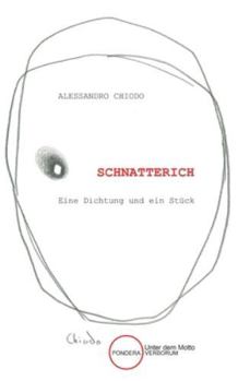 SCHNATTERICH: Eine Dichtung und ein Stück