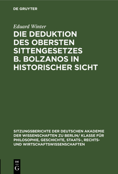 Hardcover Die Deduktion Des Obersten Sittengesetzes B. Bolzanos in Historischer Sicht: Ein Beitrag Zur Geschichte Der Ethik [German] Book