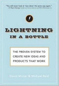Hardcover Lightning in a Bottle: The Proven System to Create New Ideas and Products That Work Book