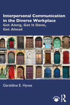 Paperback Interpersonal Communication in the Diverse Workplace: Get Along, Get It Done, Get Ahead Book