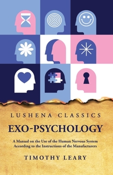 Paperback Exo-Psychology A Manual on the Use of the Human Nervous System Book