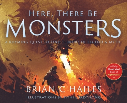 Hardcover Here, There Be Monsters: A Rhyming Quest to Find Terrors of Legend & Myth Book